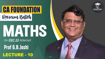CA Foundation Maths Fast Track Lec 10 | For Dec 22 Attempt | By GB Joshi | Wow Class