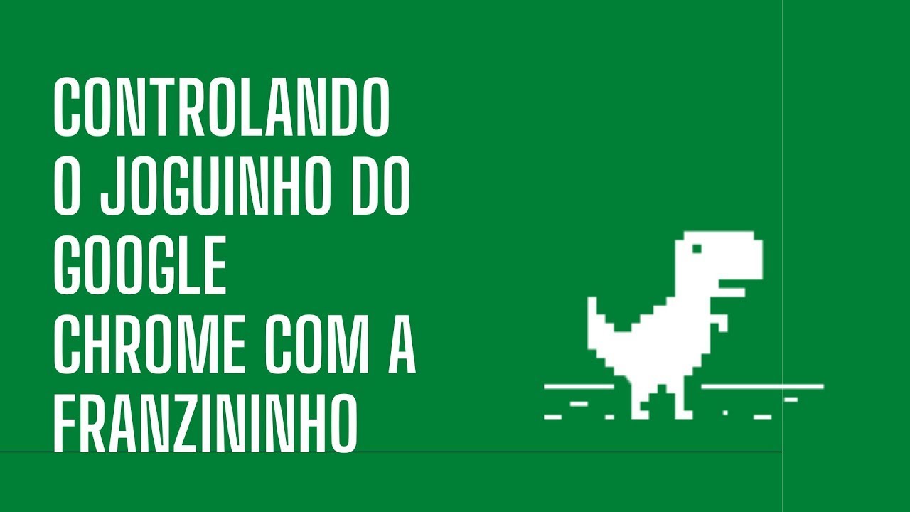 Controle Jogo Google Chrome (dinossauro) - Documentação Franzininho DIY