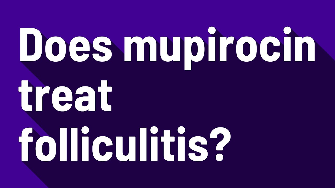 Does mupirocin treat folliculitis? YouTube