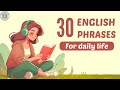 30 Common English Phrases For Everyday Use English Listening Practice Podcast To Improve Speaking 30 Common English Phrases For Everyday Use English Listening Practice Podcast To Improve Speaking