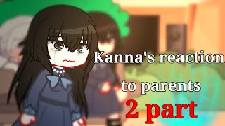 ‹‹My Body has been Possessed by Someone›› react to Kanna's Parents • part 2/2