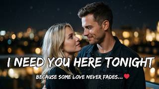 I Need You Here Tonight 🎵 Heartfelt Romantic Love Song | Emotional English Lyrics | Music Vibe US