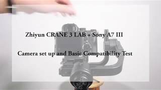 Zhiyun CRANE 3 LAB + Sony a7iii Compatibility Test including Camera set up