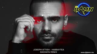 Joseph Attieh - Habbayta (By DJ Damn Bachata Remix)