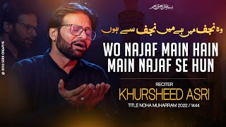 Wo Najaf Mein Hai Mein Najaf se Hoon | khursheed Asri 2022 | poet Syed Adeel Zaidi