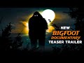 NEW BIGFOOT DOCUMENTARY | Teaser #2