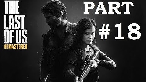 The Last of Us Remastered - Gameplay Walkthrough - Chapter 6 - The Suburbs - Sewers - PS4 - Part 18