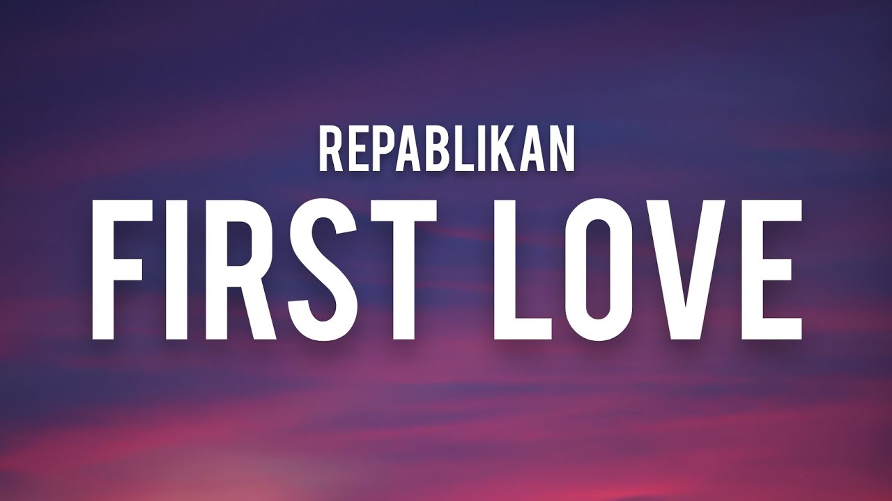 Repablikan - First Love (Lyrics) "mas gusto kita kaysa kay darna"