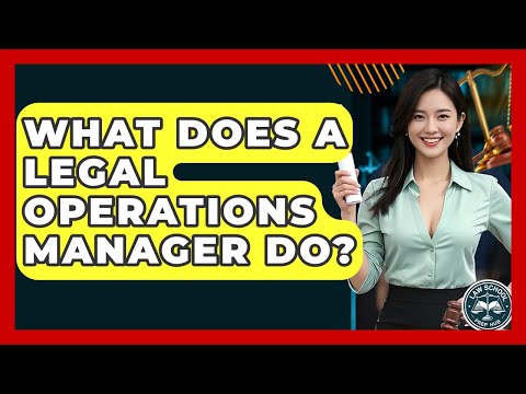 What Does A Legal Operations Manager Do? - Law School Prep Hub