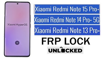 Xiaomi Redmi Note15 Pro+ 5G/14 Pro+ 5G/Note 13 Pro + 5G/All latest  model FRP Unlock Easy Done 101%✅