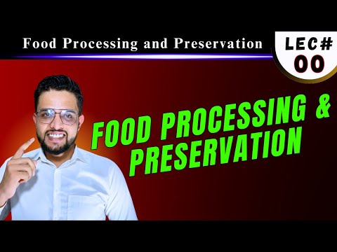 Introduction to Food Processing and Preservation Technology Overview