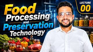 Introduction to Food Processing and Preservation Technology | Overview
