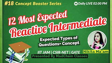 Reactive Intermediate | IIT JAM CSIR NET GATE DU BHU TIFR NEET | MadChem Classes