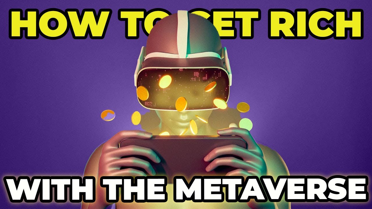 How To Get Rich With The Metaverse