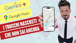 Gemini AI su Google Maps: i trucchi nascosti che non sai ancora