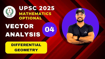 UPSC 2025 Mathematics Optional | Vector Analysis | Lecture - 4