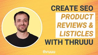 Create SEO Product Reviews & Listicles with thruuu (Master the Content Brief Generator)