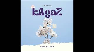"KAGAZ" - Castial | Cover Song