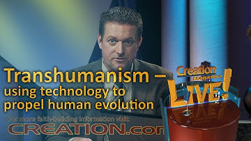 Transhumanism – using technology to propel human evolution (Creation Magazine LIVE! 4-02)