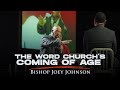 Bishop Joey Johnson |  The Word Church is coming of age  |  The Word Church