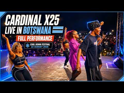 CARDINAL X25 LIVE IN BOTSWANA | COOL DOWN FESTIVAL 2026 | FULL PERFORMANCE | 22 AUGUST 2026