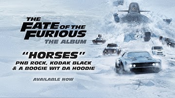 PnB Rock, Kodak Black & A Boogie – Horses (from The Fate of the Furious: The Album) [OFFICIAL AUDIO]