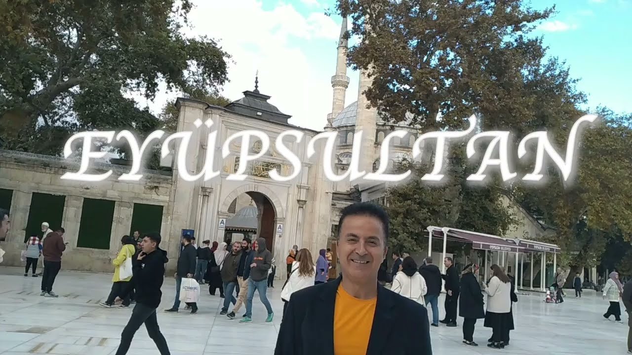 BAŞTAN SONA İSTANBUL 1- EYÜPSULTAN CAMİ