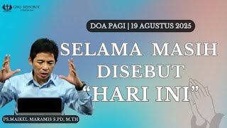 DOA PAGI | Pdt. Maikel Maramis, S.Pd.K | 19 Agustus 2025 | 05.00 WITA | GSKI REHOBOT TOMOHON