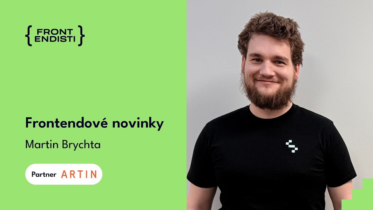 Martin Brychta -  Frontendové novinky