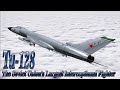 The Greatest Interceptions of the Soviet Union '' Tu-128 ''