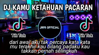 dj kamu ketahuan pacaran lagi full bass terbaru