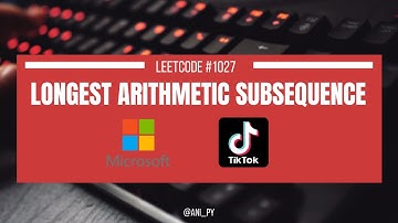 LONGEST ARITHMETIC SUBSEQUENCE | LEETCODE 1027 | MEDIUM | PYTHON