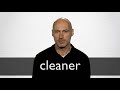 How to pronounce CLEANER in British English