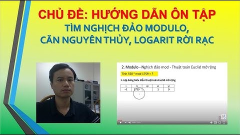 ATBMTT Hướng dẫn tìm nghịch đảo modulo, căn nguyên thủy, logarit rời rạc