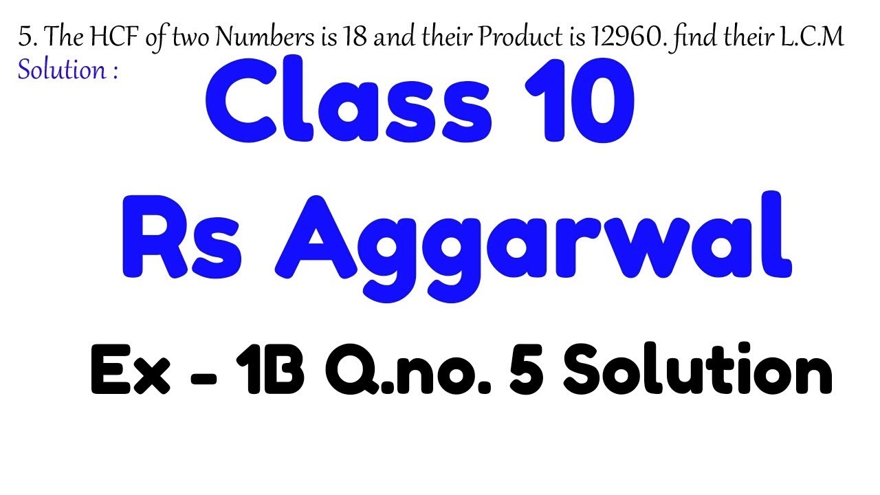 Class 10 Rs Aggarwal Ex 1B Q.no.5 || The HCF of two... - youtube