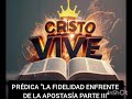 PRÉDICA LA FIDELIDAD ENFRENTE DE LA APOSTASÍA PARTE III