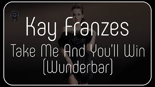 Kay Franzes - Take Me And You'll Win (Wunderbar)  (Extended Remix)