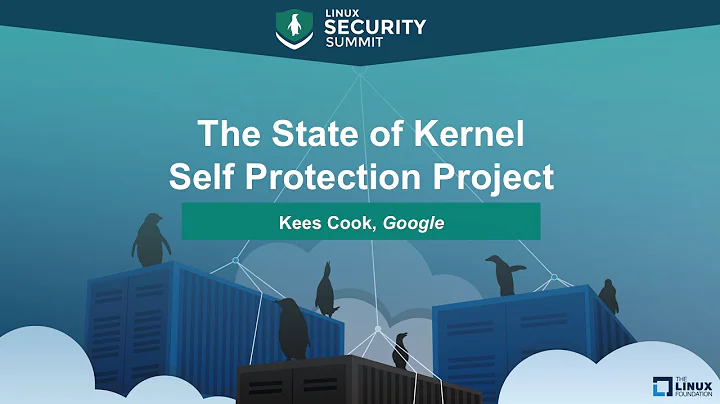 The State of Kernel Self Protection Project by Kees Cook, Google