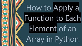 How to Apply a Function to Each Element of an Array in Python