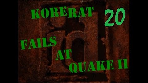 Fails at Quake 2 - Part 20