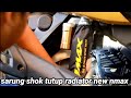 pasang sarung shok dan tutup radiator new nmax 2020 - 2022