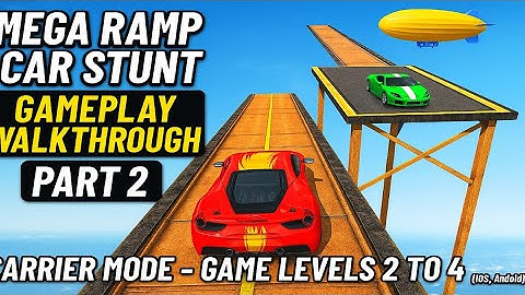 Mega Ramp Car Stunt - Gameplay Walkthrough Part 2 - Carrier Mode - Game Levels 2 to 4 (iOS, Android)