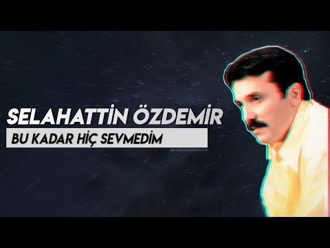 Selahattin Özdemir-Kimseyi Bu Kadar Sevmedim [ BMU/2020 ]