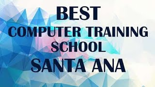 Best Computer Training School in Santa Ana, United States
