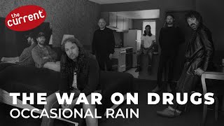 The War On Drugs - Occasional Rain (live performance for The Current)