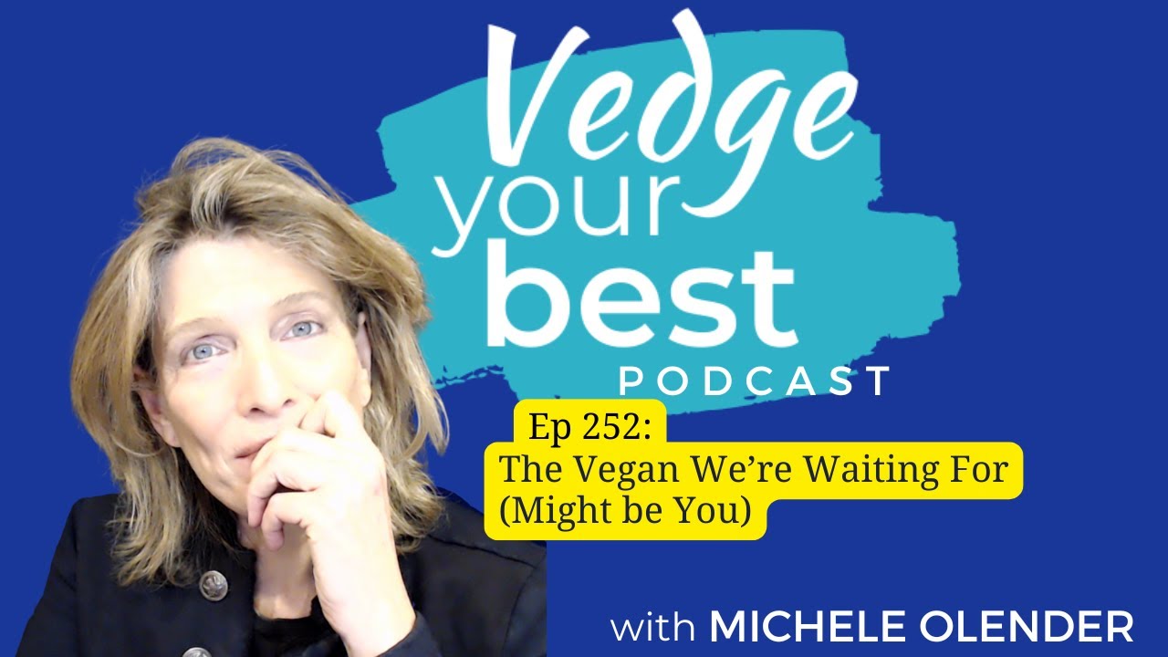 252: The Vegan We’re Waiting For (Might Be You)