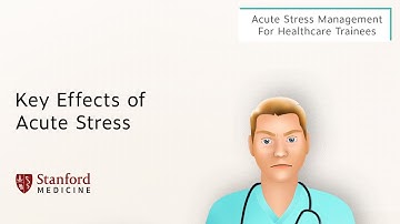 Key Effects of Acute Stress – Acute Stress Management for Healthcare Trainees Part 5