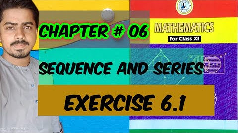 Chapter 6 SEQUENCE AND SERIES Exercise # 6.1 lecture 1
