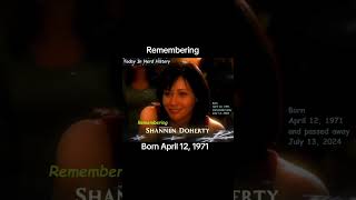 Remembering Shannen Doherty, born April 12, 1971 and passed away July 13, 2024.