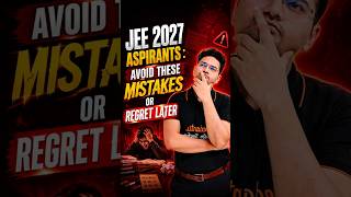 JEE 2027 Aspirants : Avoid These Mistakes or Regret Later! #jee #jee2027 #jeemains #jeeexam #iit